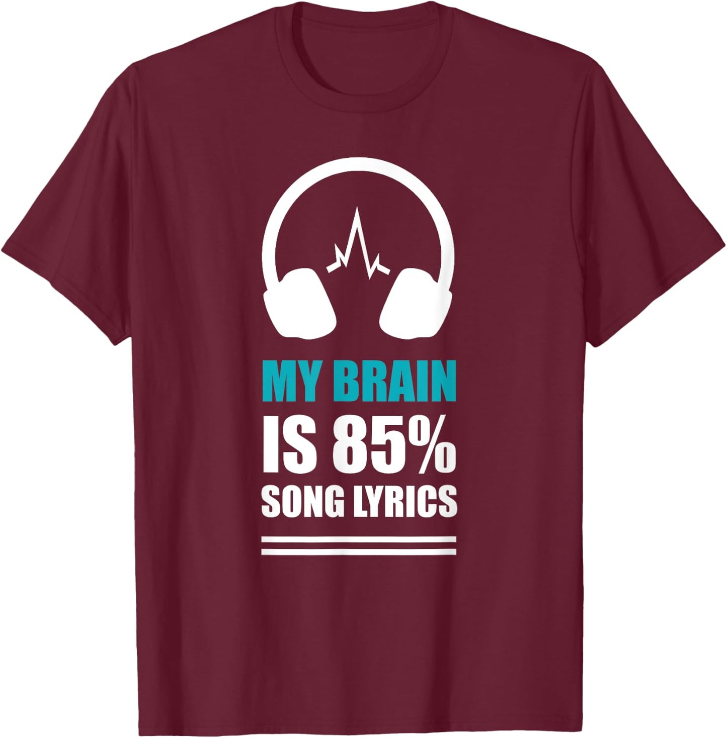 My Brain Is 85% Song Lyrics, Funny Singer Music Lover T-Shirt - T-Shirt | Maroon