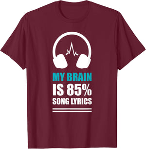 My Brain Is 85% Song Lyrics, Funny Singer Music Lover T-Shirt - T-Shirt | Maroon