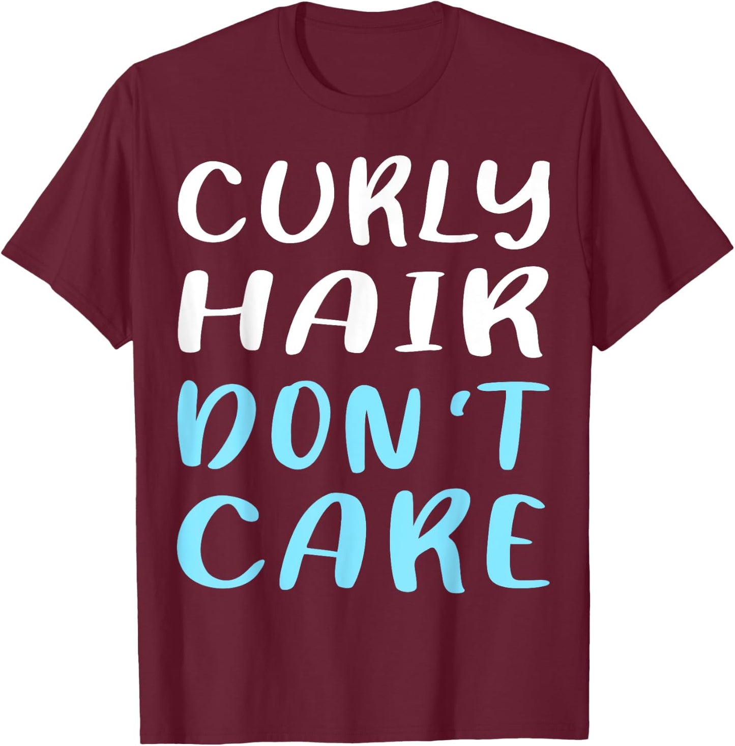 Curly Hair Don't Care Humor T-Shirt - T-Shirt | Maroon