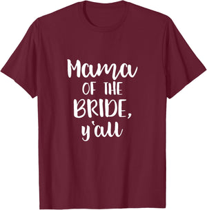 Mother of the Bride Y'all T Shirt for Mama Wedding Party T-Shirt - T-Shirt | Maroon