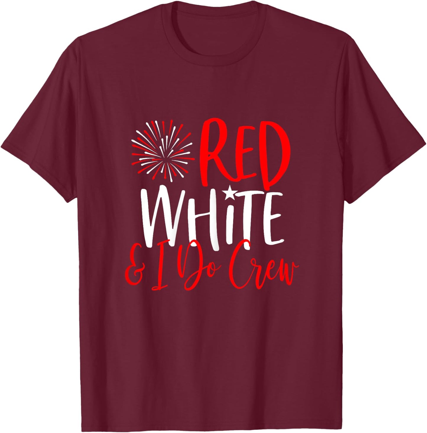 4th of July Bachelorette Party Shirts Red White & I Do Crew T-Shirt - T-Shirt | Maroon