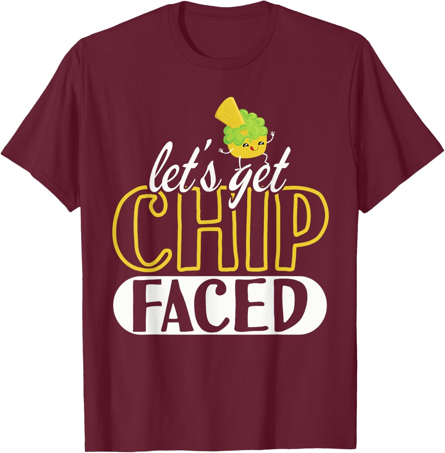 Funny Let's Get Chip Faced Guacamole Food Mexicans T-Shirt - T-Shirt | Maroon