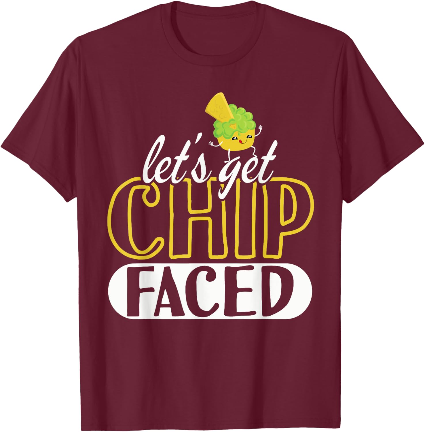 Funny Let's Get Chip Faced Guacamole Food Mexicans T-Shirt - T-Shirt | Maroon