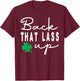 Back that Lass Up Funny St. Patrick's Day T-Shirt - T-Shirt | Maroon
