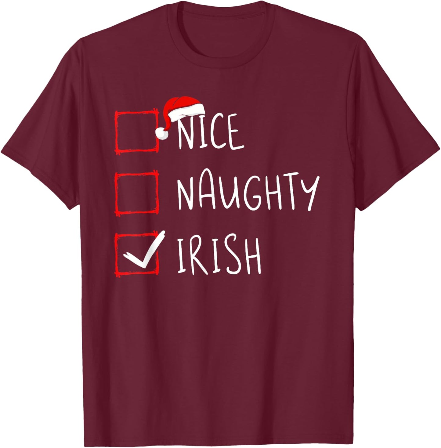 Nice Naughty Irish Christmas Ireland Heritage Roots T-Shirt - T-Shirt | Maroon