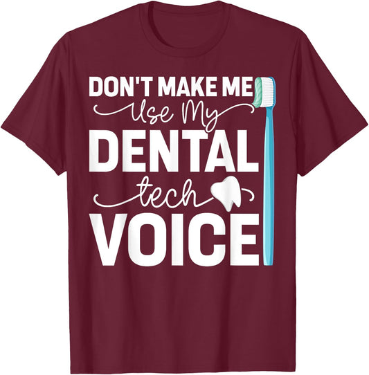 Funny Dental Lab Tech Technician Dentist Dental Tech Voice T-Shirt - T-Shirt | Maroon