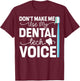 Funny Dental Lab Tech Technician Dentist Dental Tech Voice T-Shirt - T-Shirt | Maroon