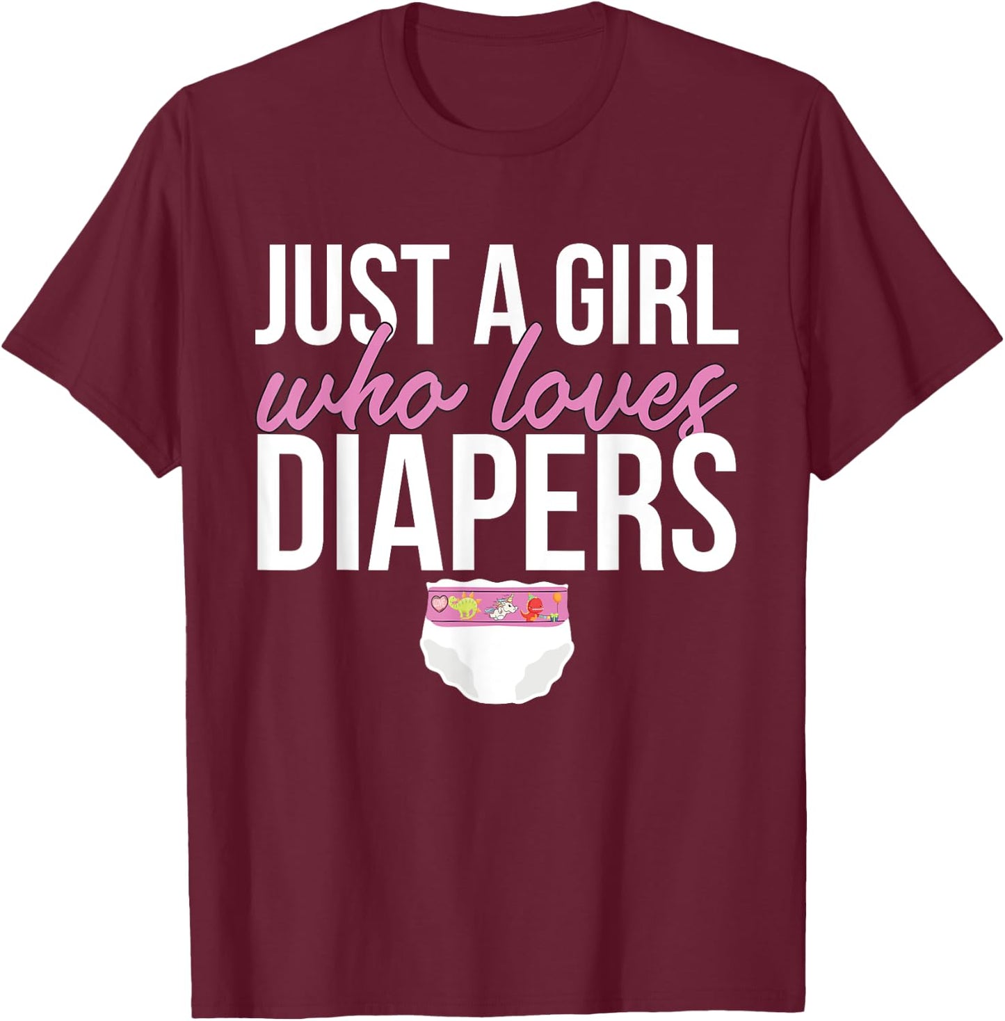 Just A Girl Who Loves Diapers T-Shirt - T-Shirt | Maroon
