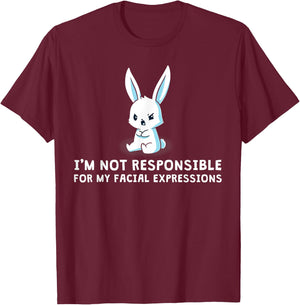 I'm Not Responsible For My Facial Expressions bunny T-Shirt - T-Shirt | Maroon