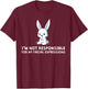 I'm Not Responsible For My Facial Expressions bunny T-Shirt - T-Shirt | Maroon