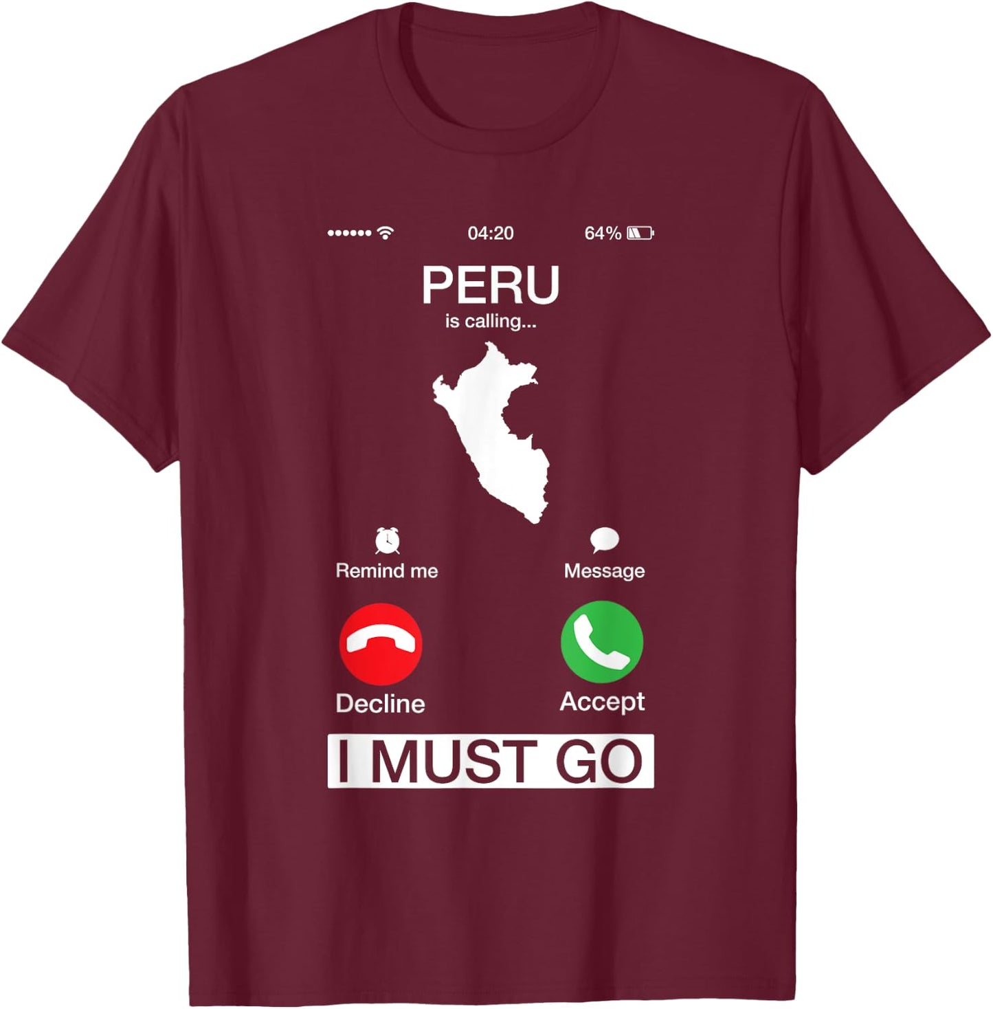 Peru Is Calling And I Must Go Funny Phone Screen T-Shirt - T-Shirt | Maroon
