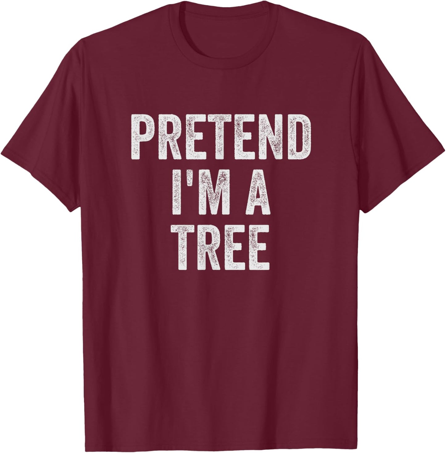 Lazy Halloween Costume Simple Easy Pretend I'm A Tree T-Shirt - T-Shirt | Maroon