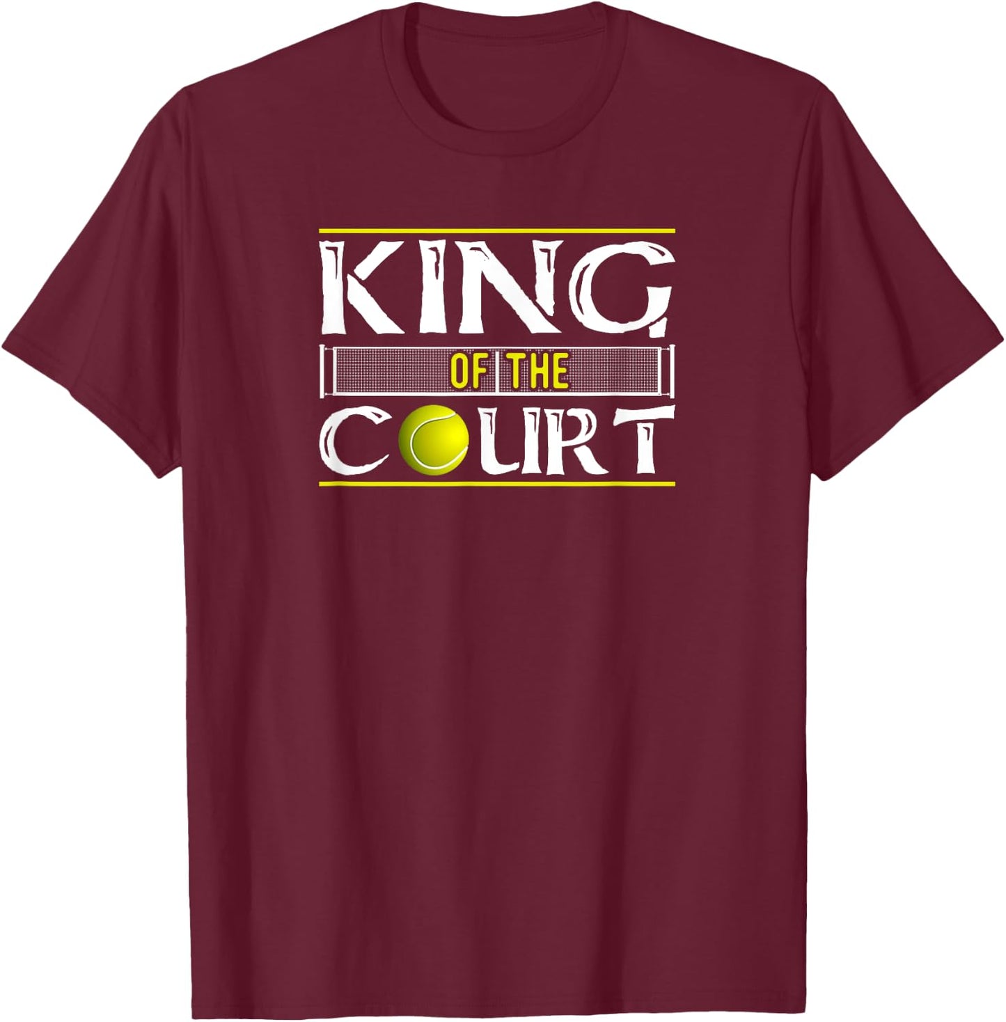 King Of The Court Tennis Player Gift T-Shirt - T-Shirt | Maroon