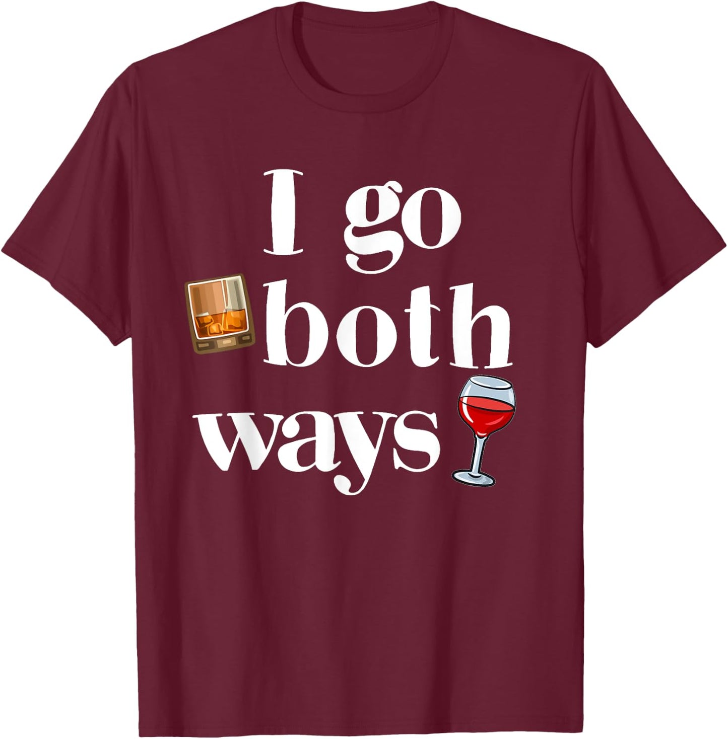I Go Both Ways Whisky And Wine Drinking Drinker T-Shirt - T-Shirt | Maroon
