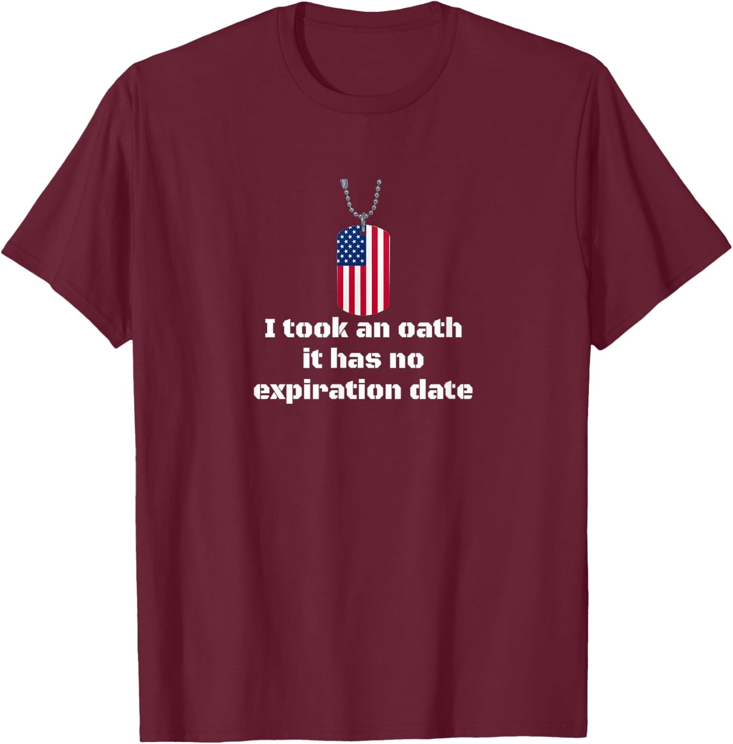 I took an oath it has no expiration date - Army veteran T-Shirt - T-Shirt | Maroon