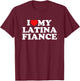 I Love My Latina Fiancé T-Shirt - T-Shirt | Maroon