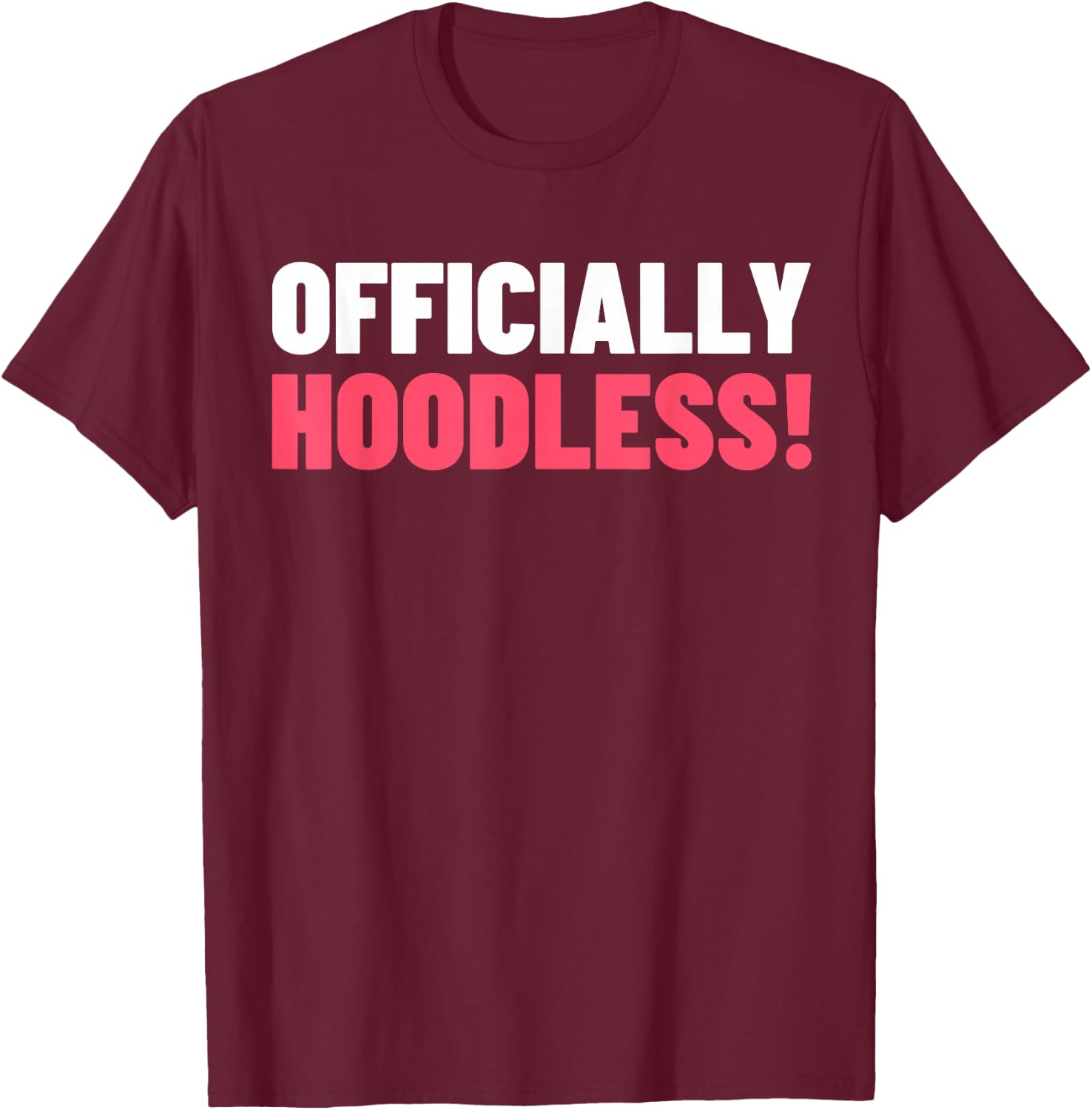 Officially Hoodless - Circumcision Gifts & Funny Circumcised T-Shirt - T-Shirt | Maroon