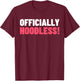Officially Hoodless - Circumcision Gifts & Funny Circumcised T-Shirt - T-Shirt | Maroon