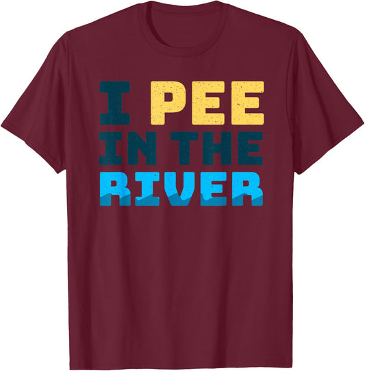 Funny I Pee In The River Summer Tubing Family Float Trip T-Shirt - T-Shirt | Maroon
