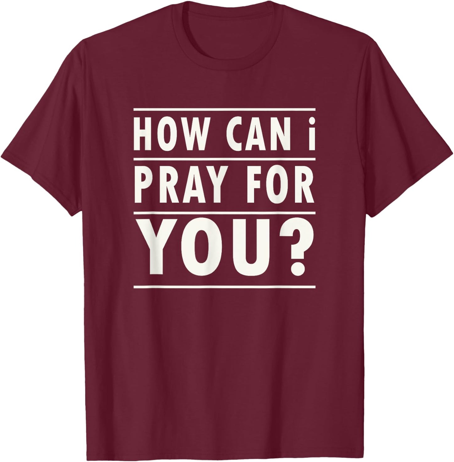 Christian Prayer For You Jesus or Faith How Can I Pray T-Shirt - T-Shirt | Maroon