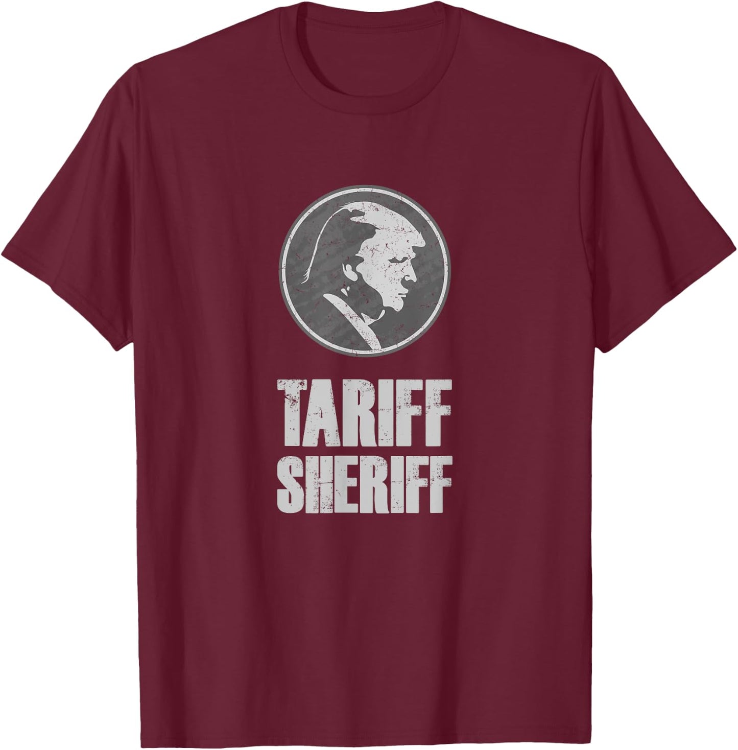 Tariff Sheriff Funny Anti Trump - Political Protest T-Shirt - T-Shirt | Maroon