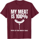 My Meat Is 100% Going In Your Mouth Funny BBQ Chef Dad T-Shirt - T-Shirt | Maroon