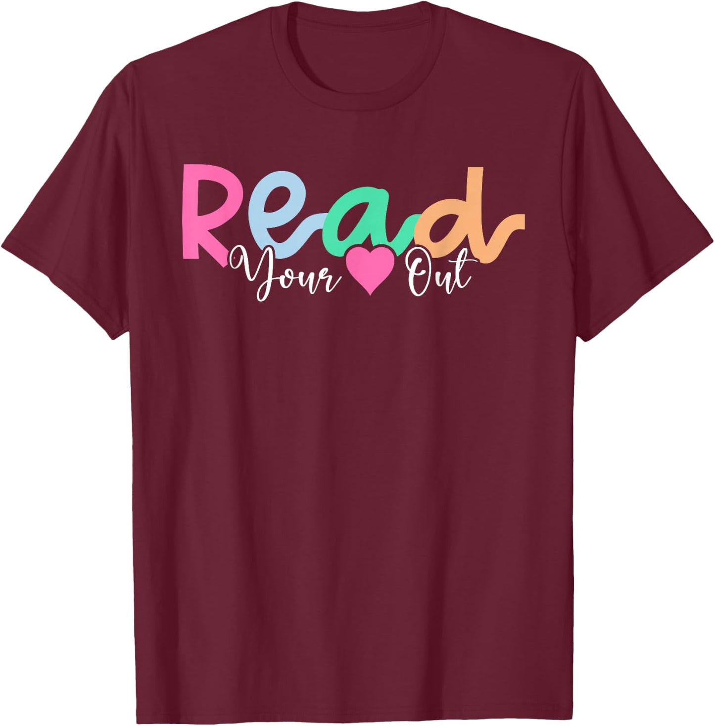 Read Your Heart Out Reading Librarian Book Across America T-Shirt - T-Shirt | Maroon