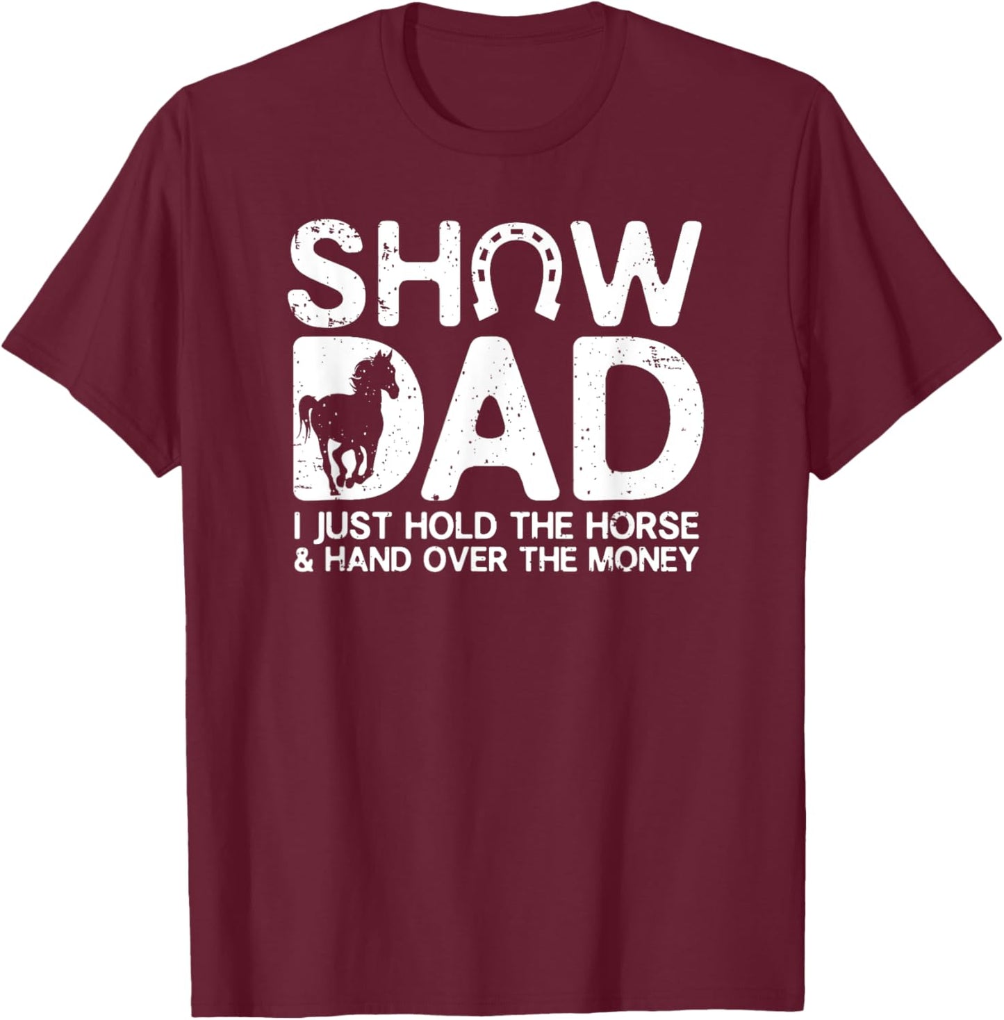 Show Dad Funny I Just Hold Horse and Hand Over The Money T-Shirt - T-Shirt | Maroon