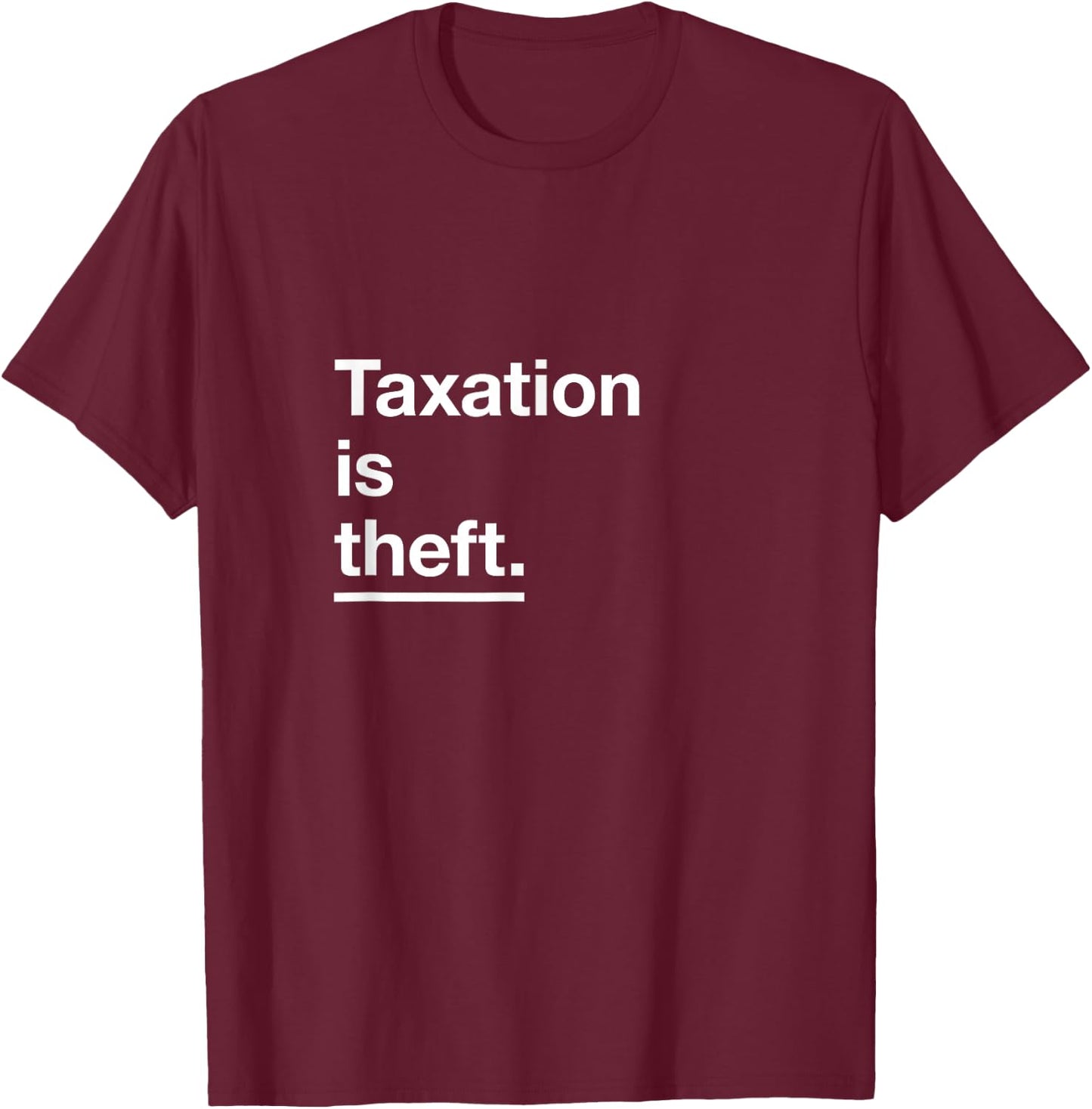 'Taxation is Theft' Original Classic Design T-Shirt - T-Shirt | Maroon