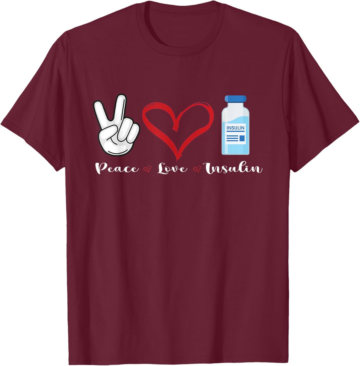 Peace Love and Insulin, Type 1 Diabetes T-Shirt - T-Shirt | Maroon