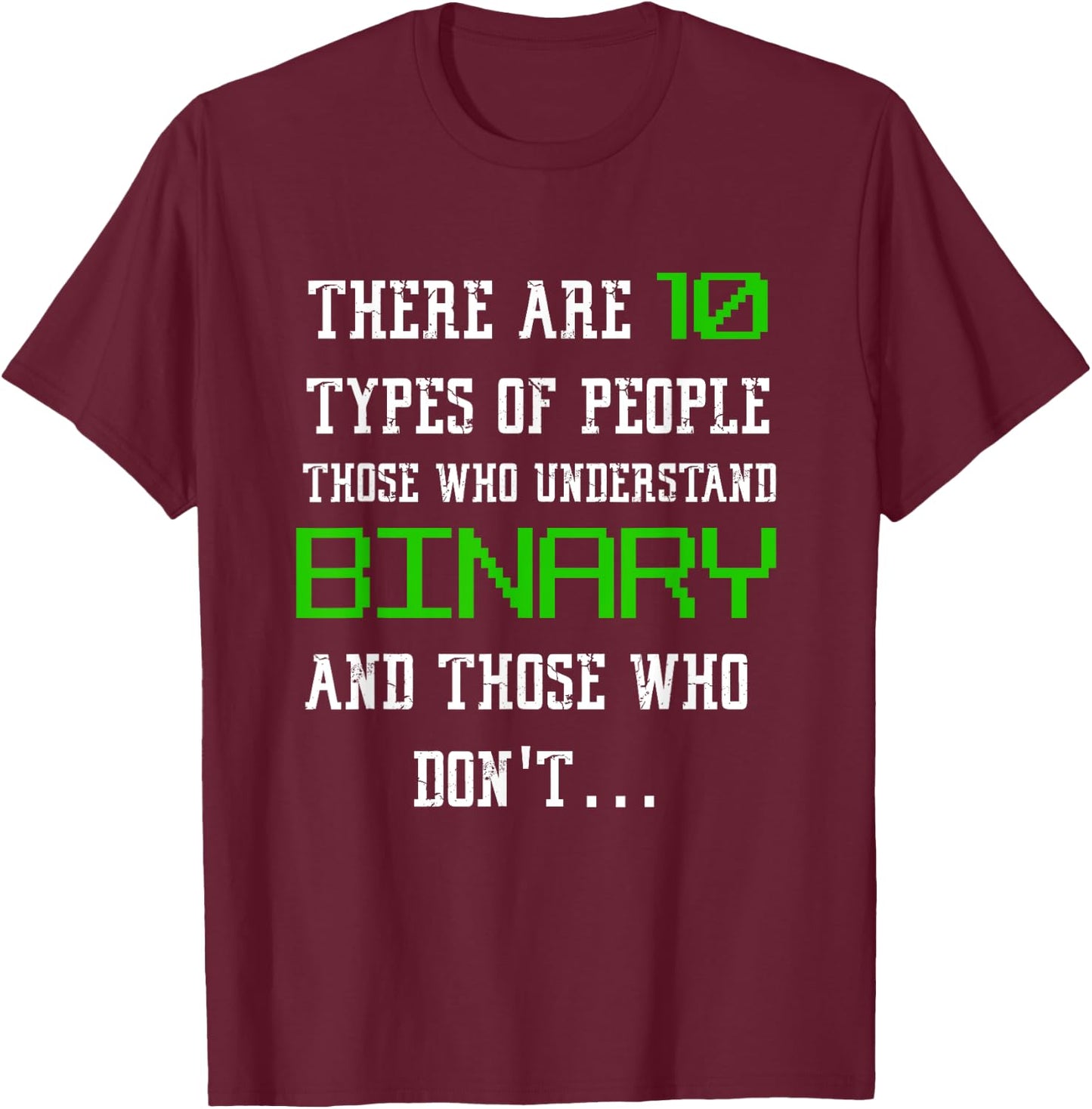 10 Types Of People Binary T Shirt Funny Computer Geek T-Shirt - T-Shirt | Maroon