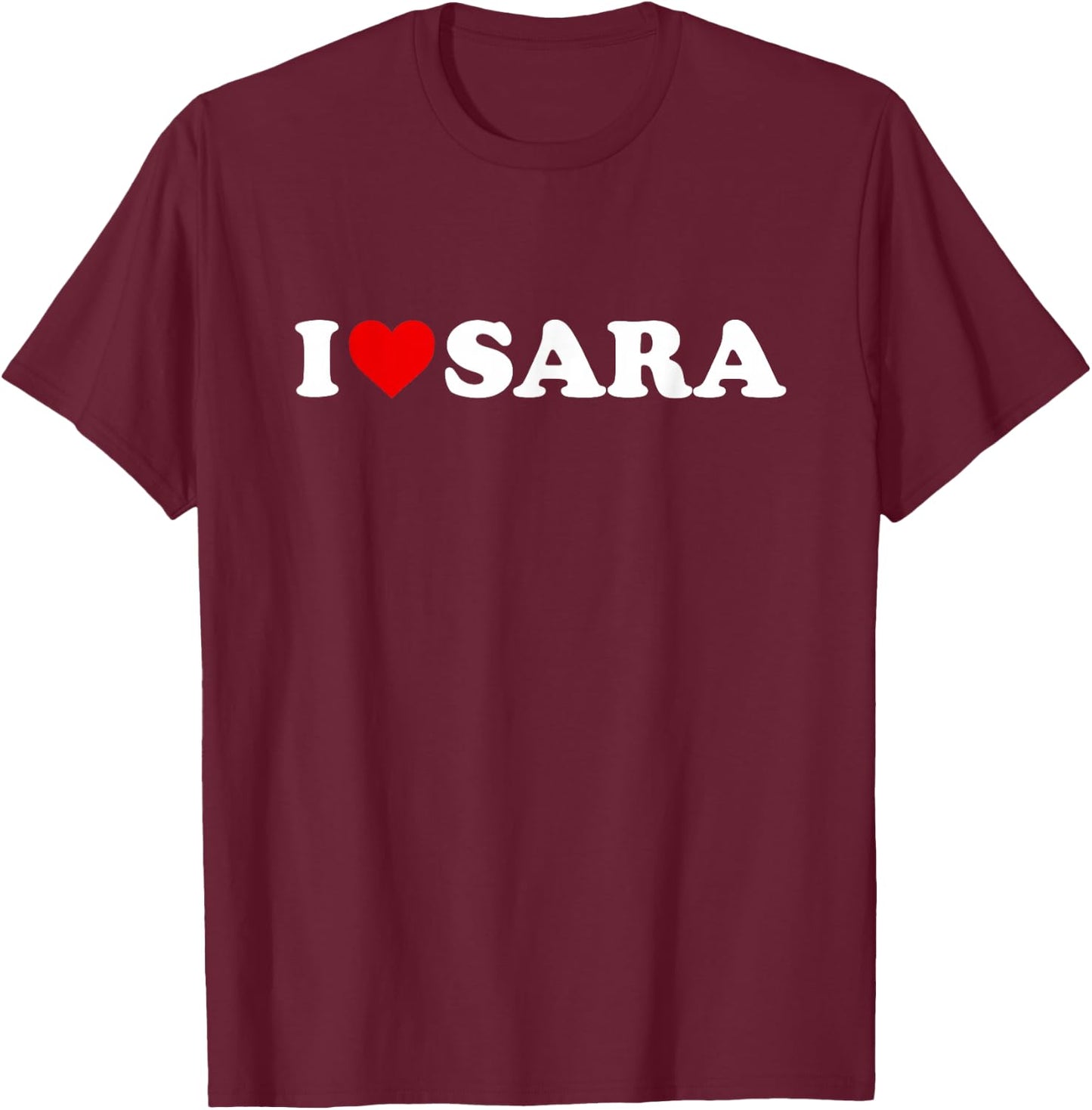 I Love Sara - Heart T-Shirt - T-Shirt | Maroon