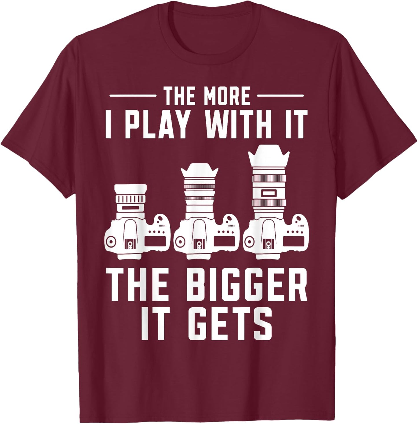 The more i play with it the bigger it gets photograph Camera T-Shirt - T-Shirt | Maroon