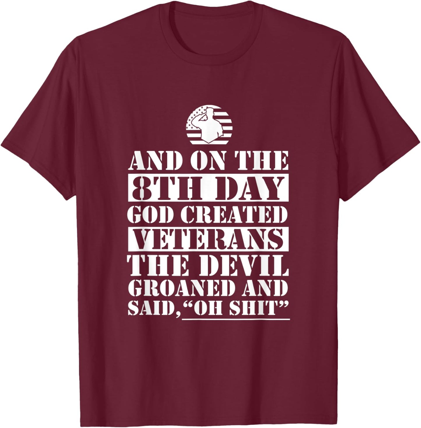 On The 8th Day God Created Veterans Funny Veterans Day Xmas T-Shirt - T-Shirt | Maroon
