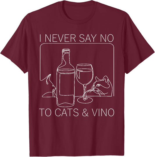 funny I never say no to cats and vino wine drinker saying T-Shirt - T-Shirt | Maroon