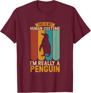This is my human costume i'm really a penguin T-Shirt - T-Shirt | Maroon