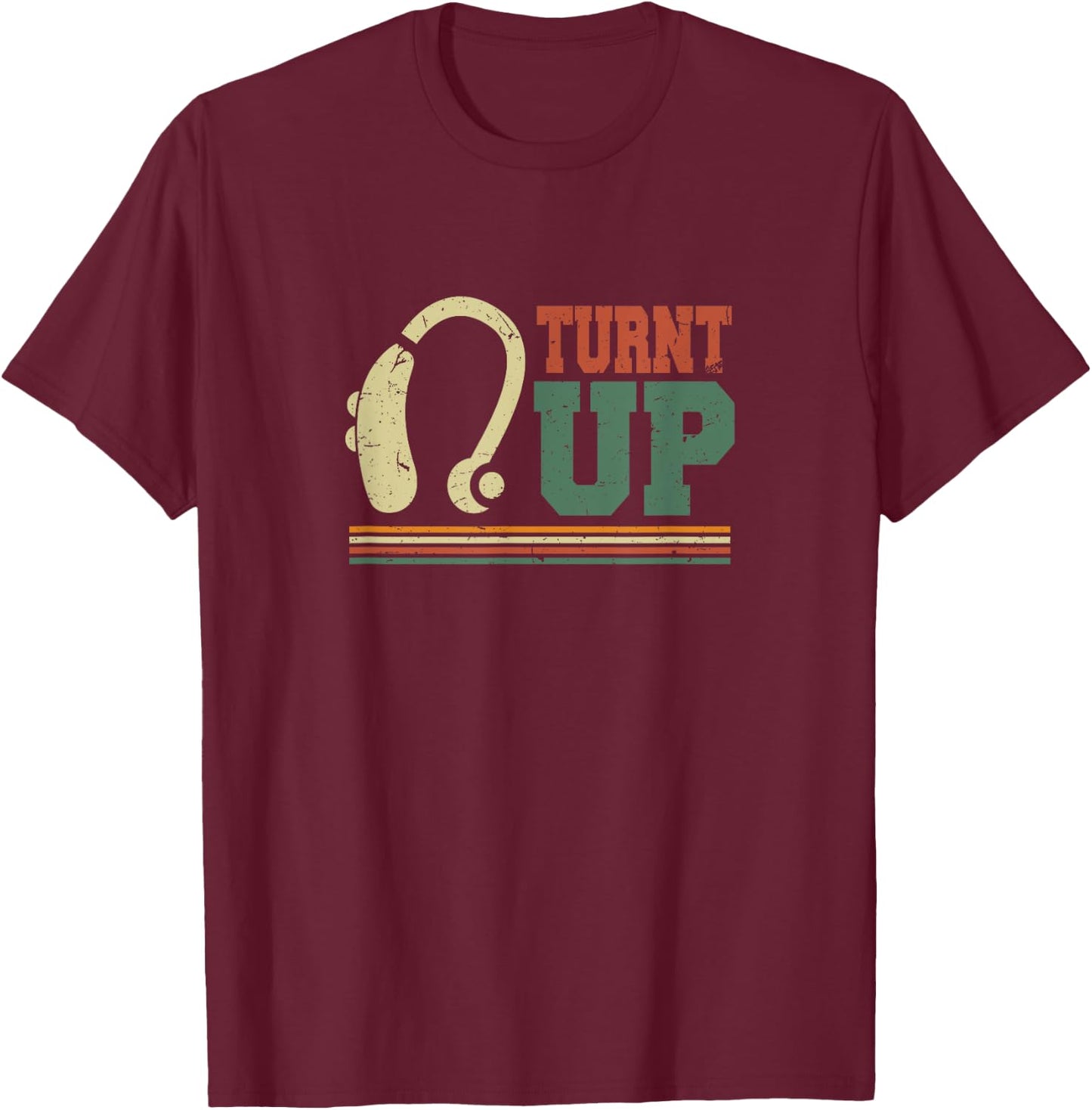 Turnt Up Hearing Aid | Funny Deaf Culture Awareness Gift T-Shirt - T-Shirt | Maroon