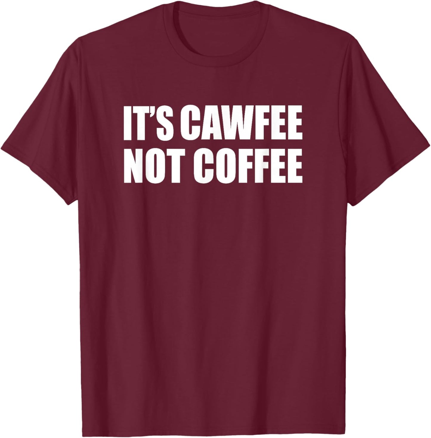 It's Cawfee Not Coffee Funny New York NYC T-Shirt - T-Shirt | Maroon