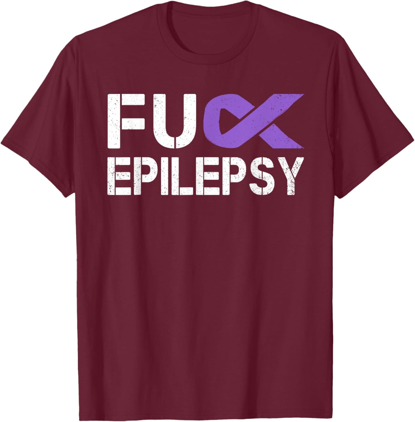 Fuck Epilepsy Awareness Month Purple Ribbon Warrior Fighter T-Shirt - T-Shirt | Maroon
