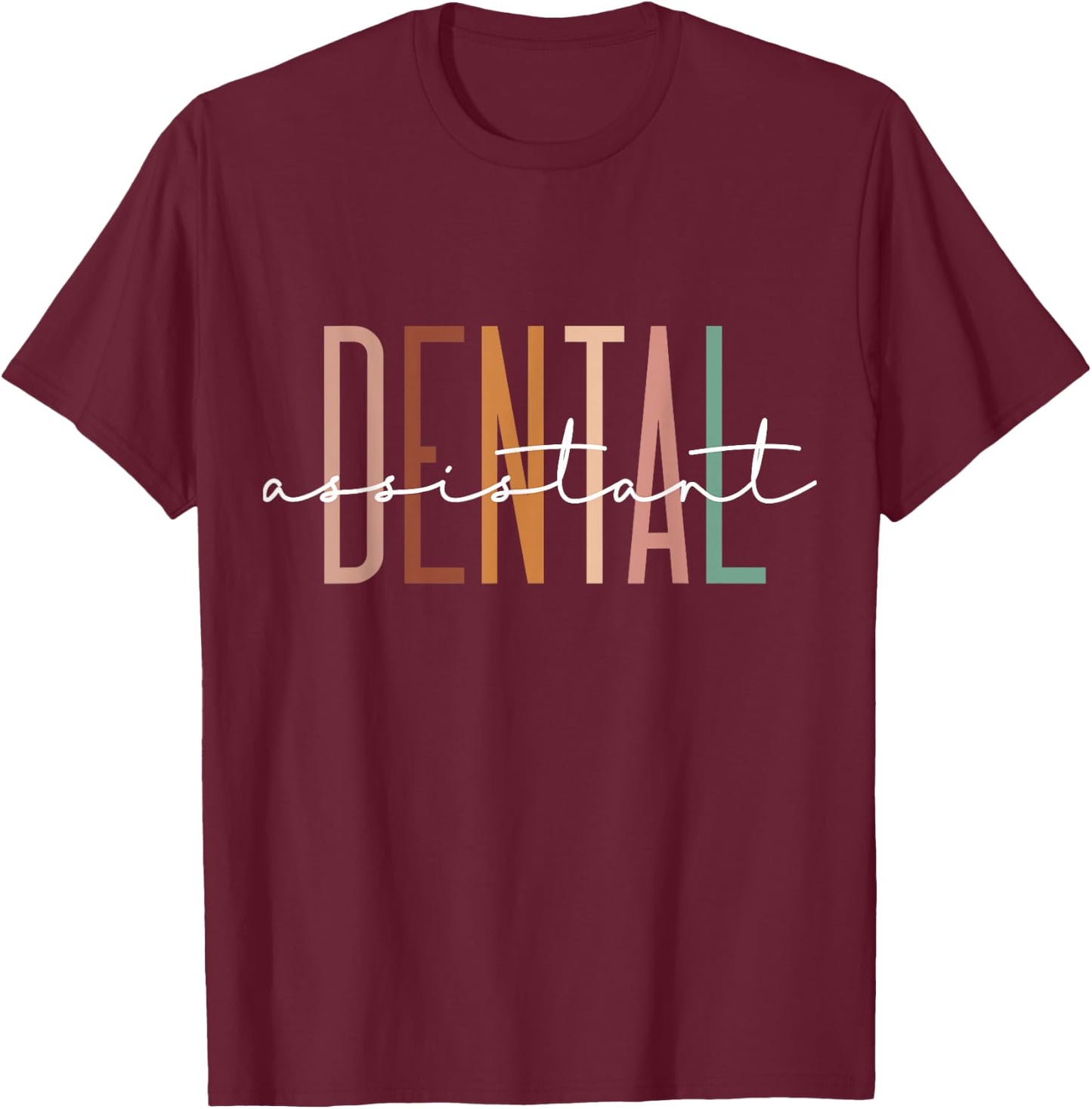Dental Assistant Dental Hygienist Dentist Appreciation T-Shirt - T-Shirt | Maroon