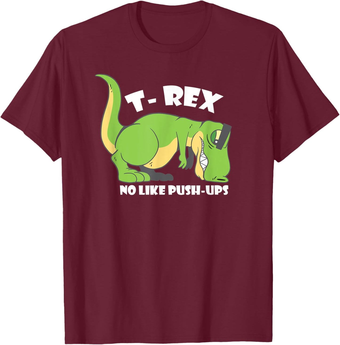 T-Rex No Like Push-Ups - Funny Dinosaur Quote Humor Tiny T-Shirt - T-Shirt | Maroon