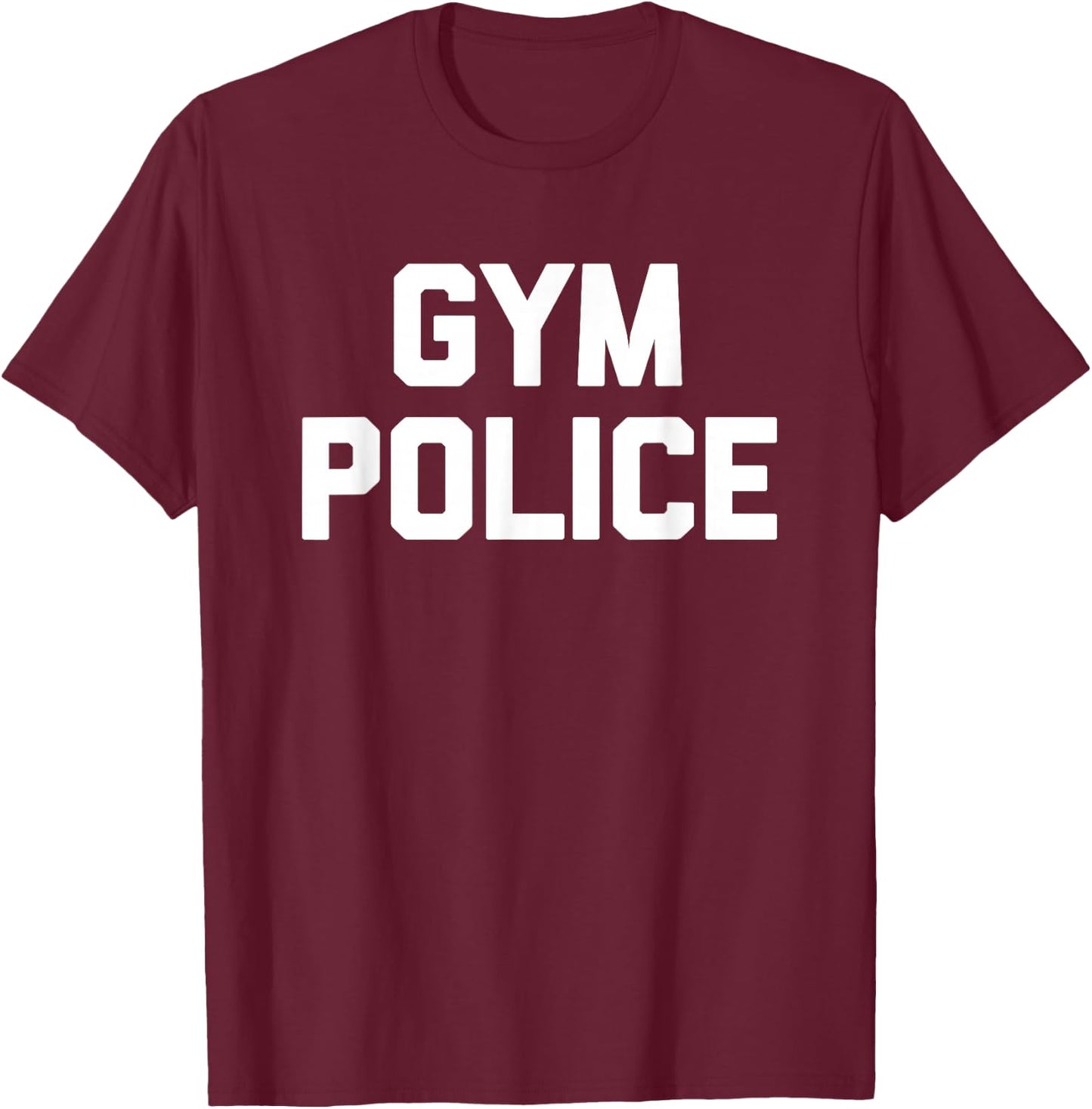 Gym Police - Funny Workout Fitness Running Weightlifting Gym T-Shirt - T-Shirt | Maroon