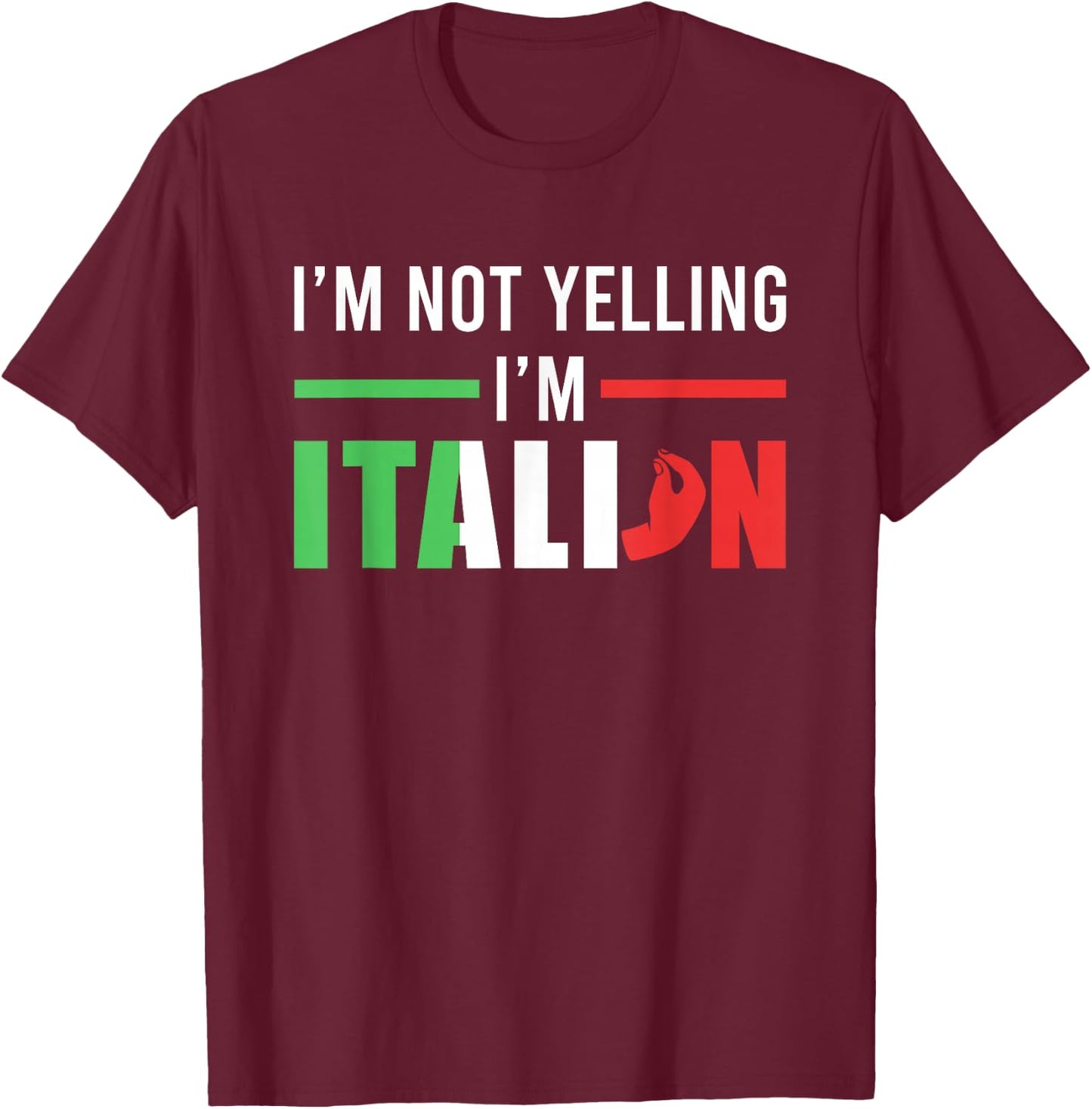 Funny I Am Not Yelling Italian Italy Italian Flag Aggressive T-Shirt - T-Shirt | Maroon