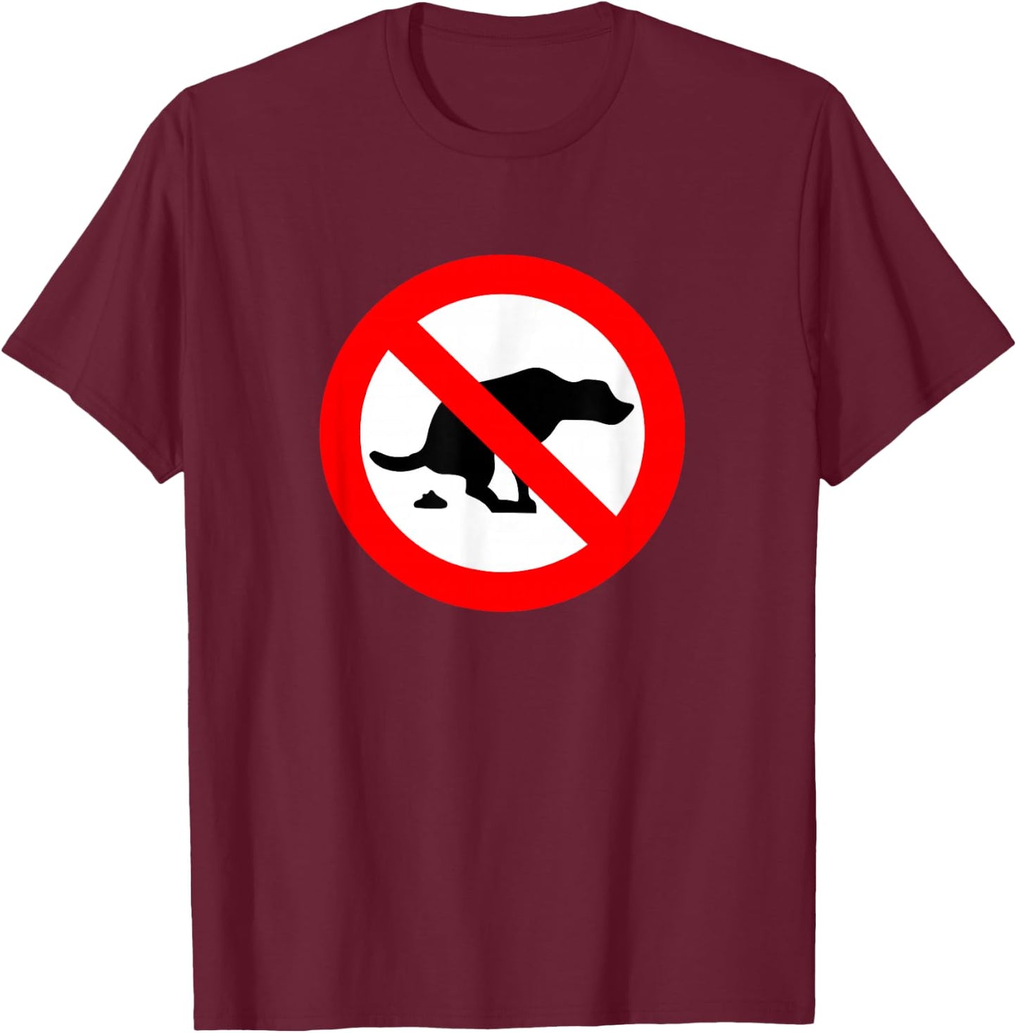 FUNNY T SHIRTS DOG No Pooping Sign - Animals Humor Pets Poop T-Shirt - T-Shirt | Maroon