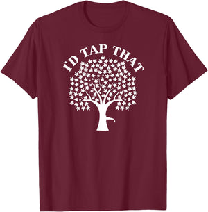 I would love tap that Maple For maple syrup T-Shirt - T-Shirt | Maroon