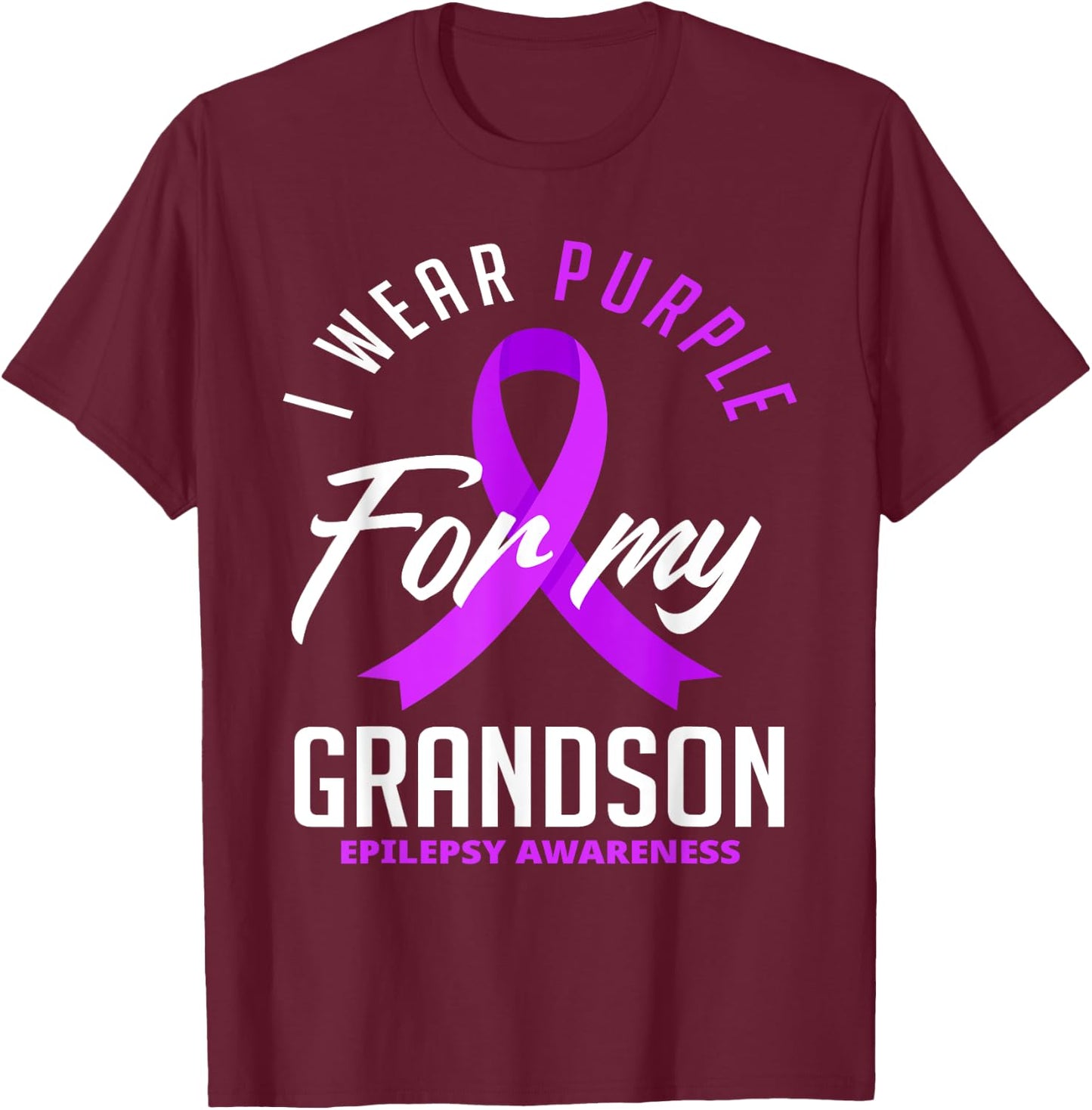 I Wear Purple For My Grandson Epilepsy Awareness T-Shirt - T-Shirt | Maroon