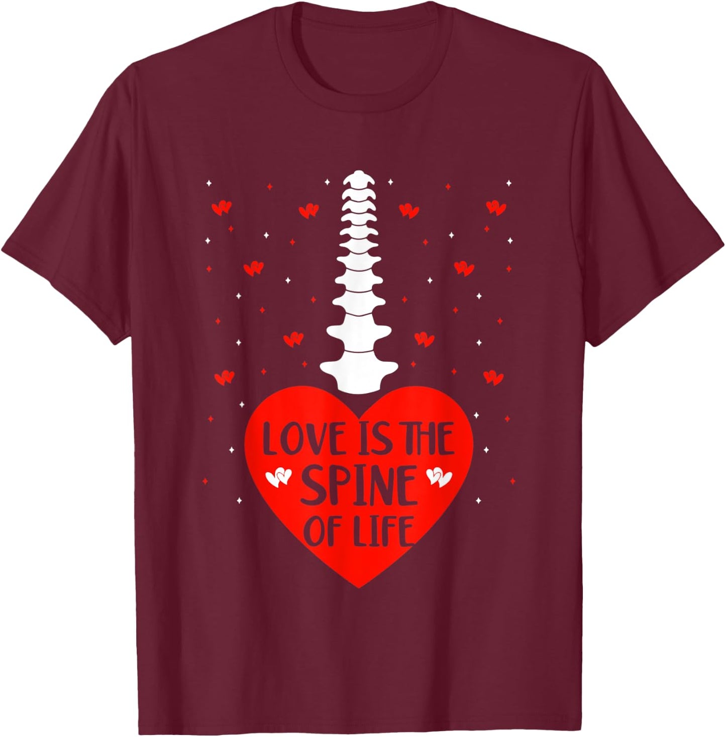 Love Is The Spine Of Life Anatomical Spine Valentines Lover T-Shirt - T-Shirt | Maroon