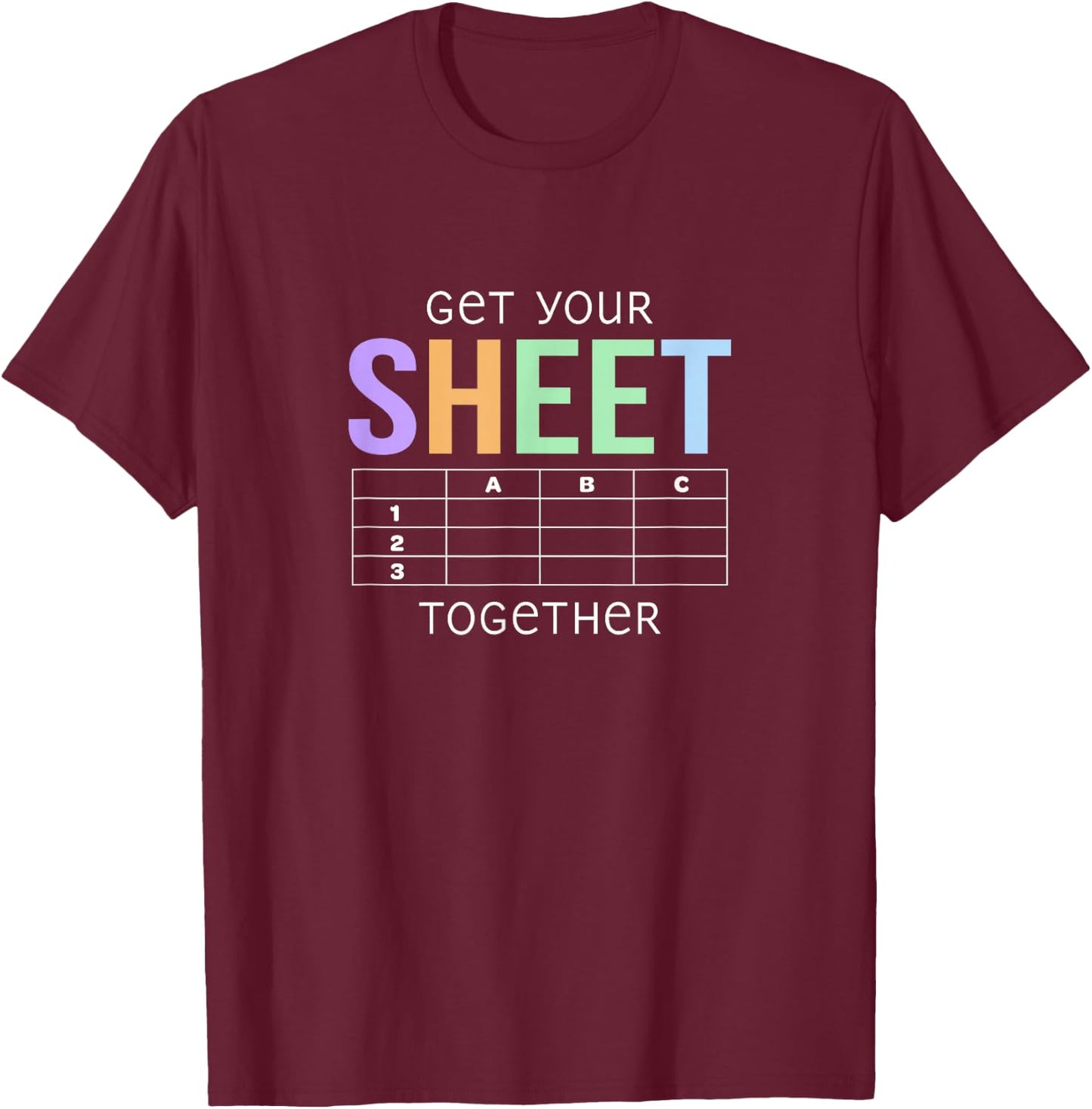 Get Your Sheet Together Accounting Finance Pun Funny T-Shirt - T-Shirt | Maroon