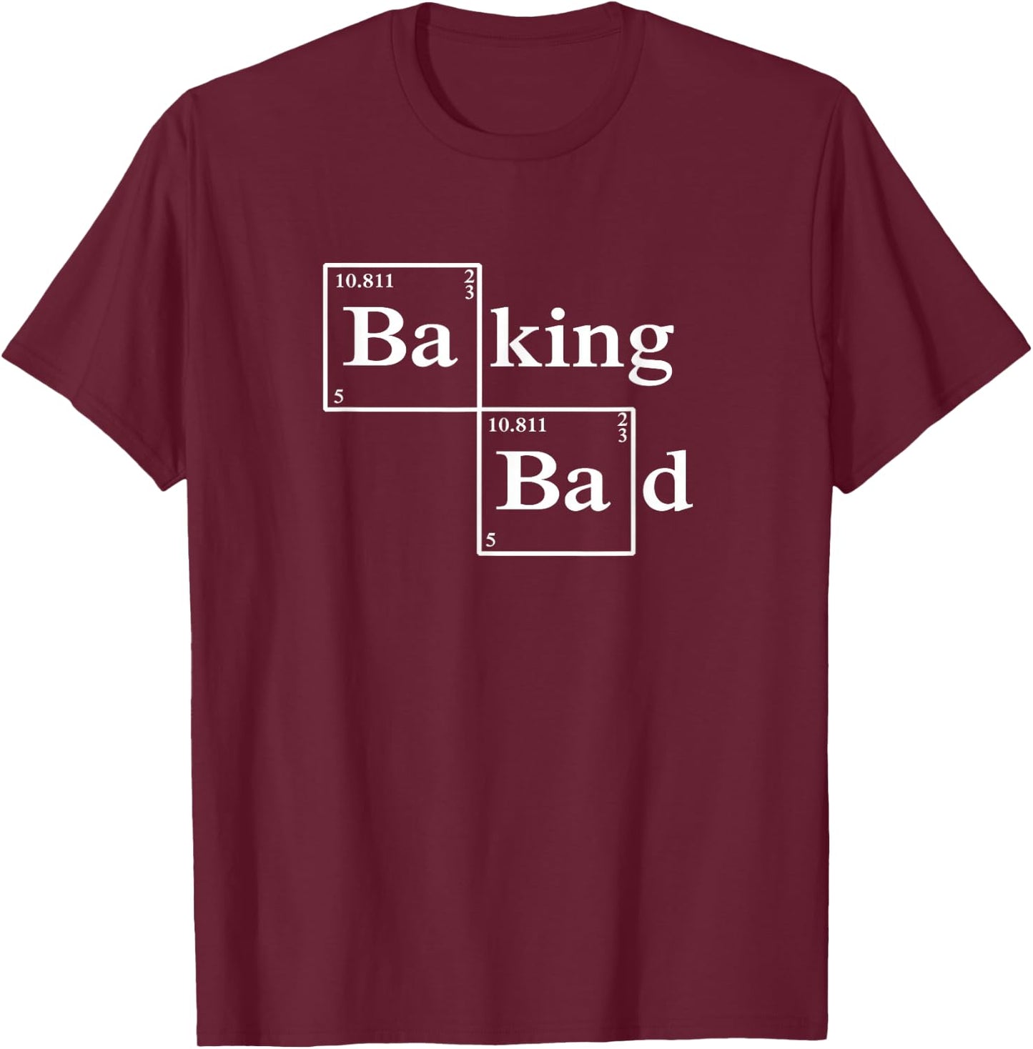 Baking Bad Shirt -Bake T Shirt -Love Baking - Baking T-Shir T-Shirt - T-Shirt | Maroon