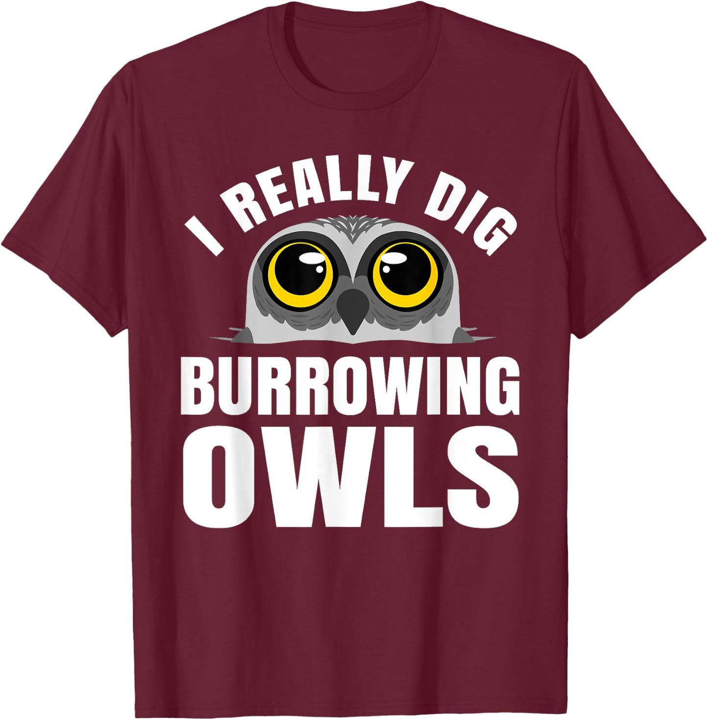 Burrowing Owl Lover Bird Watcher Ornithology Nocturnal Hoot T-Shirt - T-Shirt | Maroon
